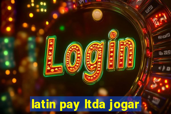 latin pay ltda jogar